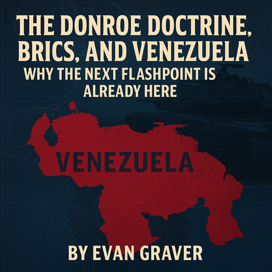The Donroe Doctrine, BRICS, and Venezuela: Why the Next Flashpoint Is Already Here