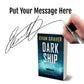 Book titled 'Dark Ship' by Evan Graver with a hand holding a pen and signature overlay.